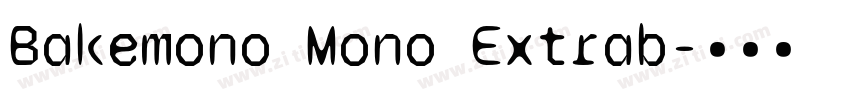 Bakemono Mono Extrab字体转换